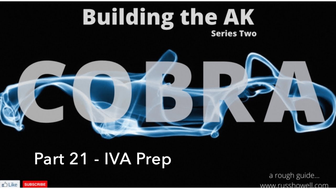 Building the AK Cobra - Series 2 - 21 - IVA Prep