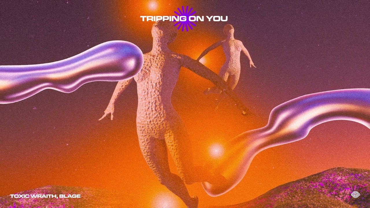 Toxic Wraith, BLAGE - Tripping On You