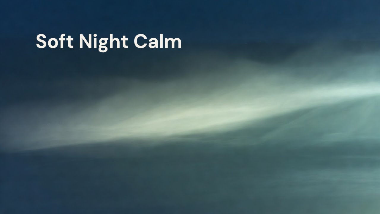 Soft Night Calm 🌙 Gentle Ambient Music for Deep Rest & Sleep
