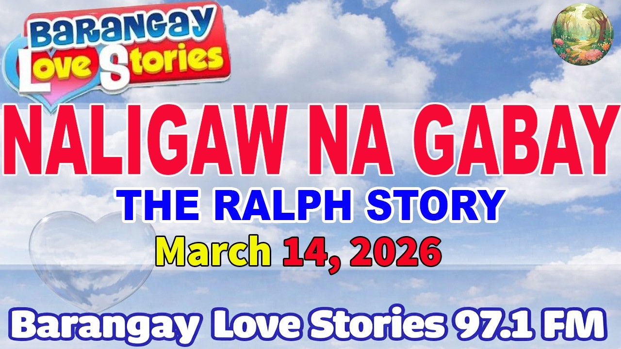 NALIGAW NA GABAY - RALPH _ BARANGAY LOVE STORIES _ PAPA DUDUT STORIES _ March 14, 2026
