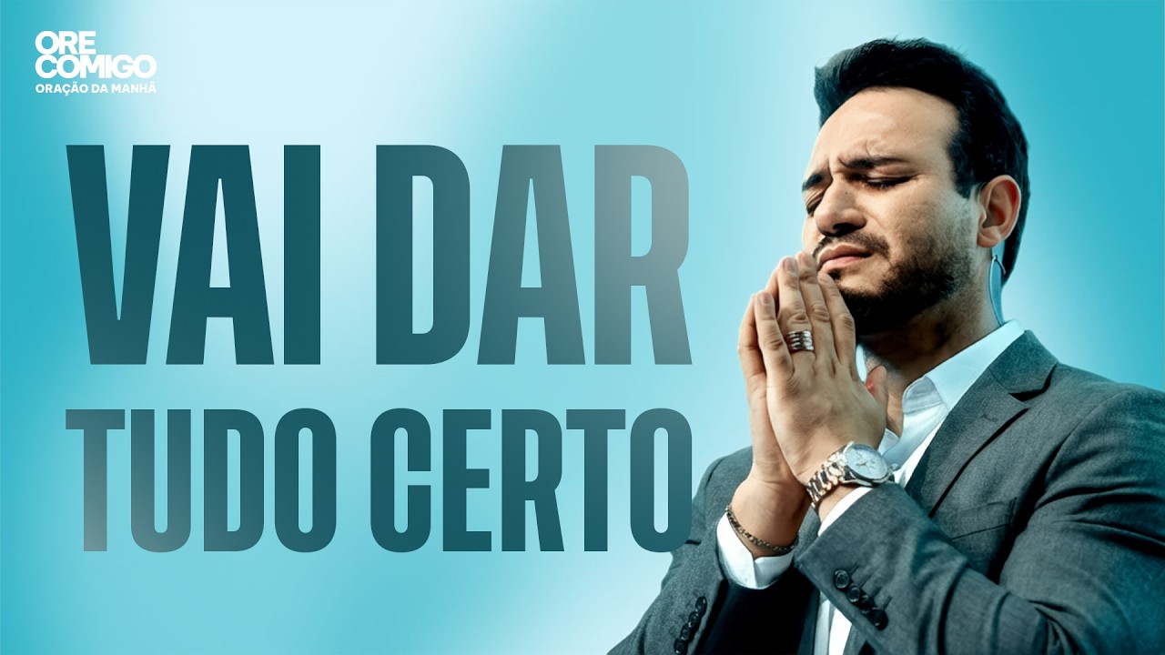 Vai dar tudo certo | Oração da Manhã