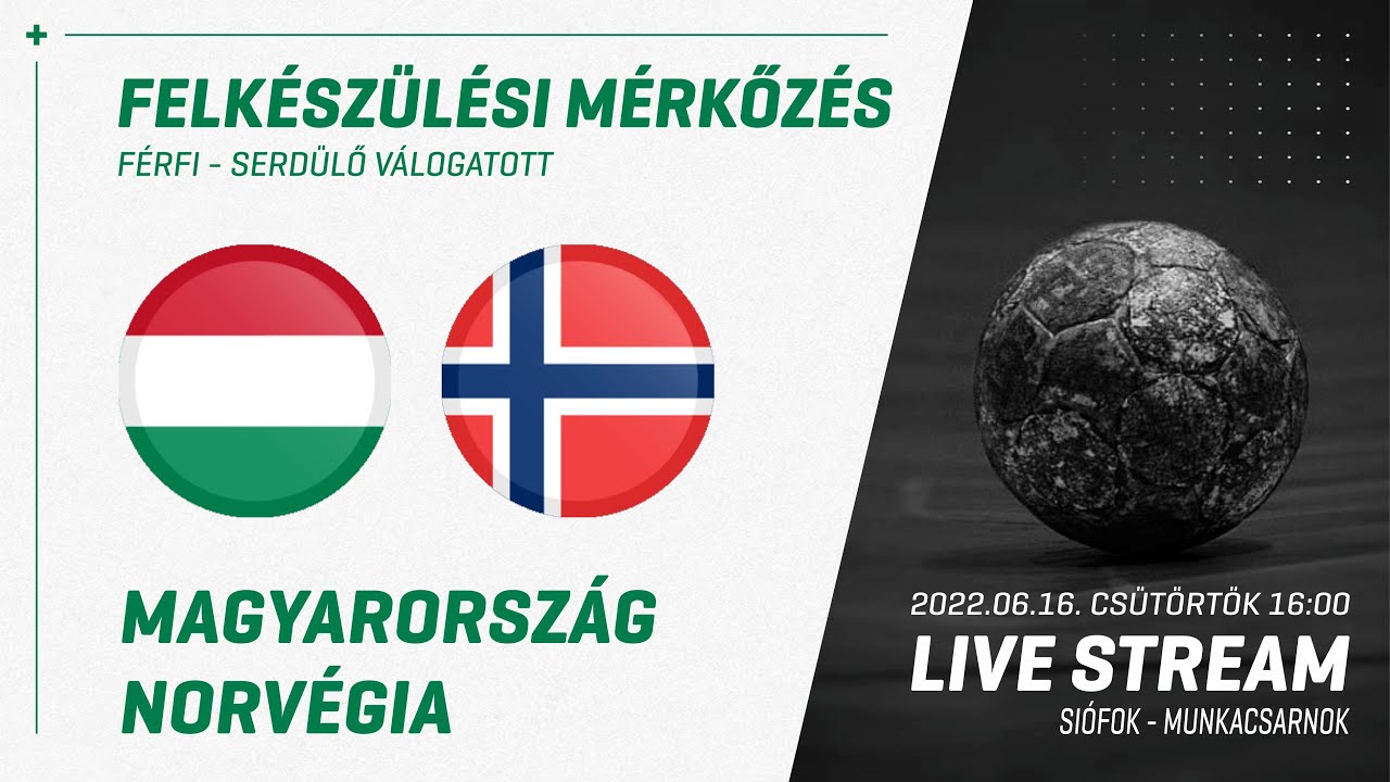 Felkészülés | Magyarország - Norvégia (férfi serdülő) 2022.06.16. 16:00