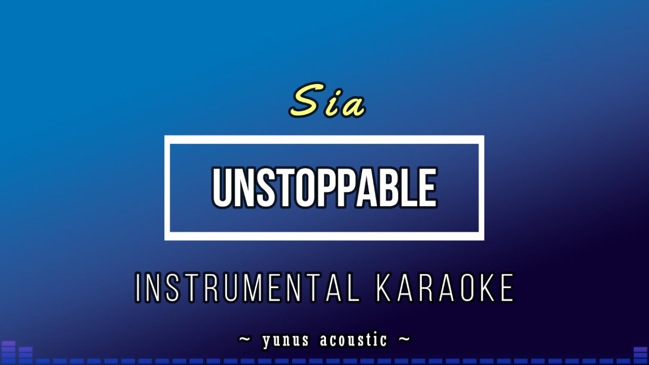 Unstoppable - Sia [Karaoke / Backing Track]