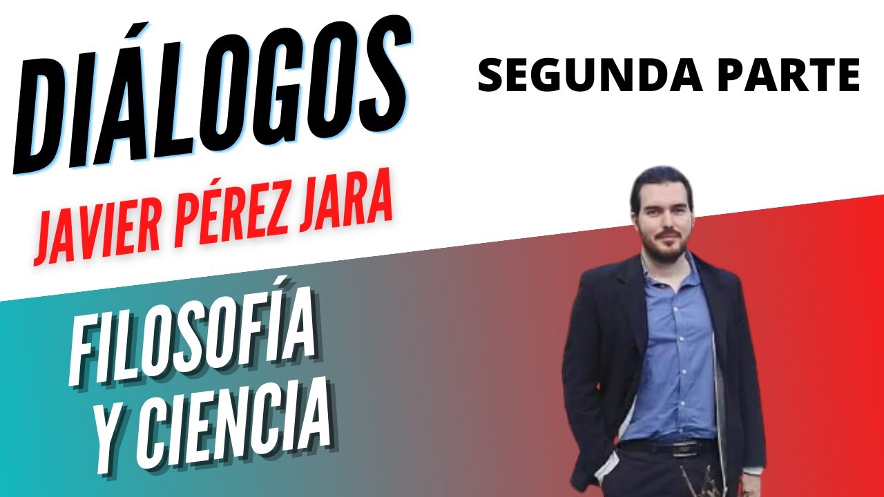 Diálogos Podcast 42 - Javier Pérez Jara SEGUNDA PARTE - LA FILOSOFIA DE GUSTAVO BUENO Y MARIO BUNGE