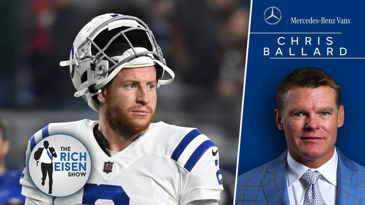 GM Chris Ballard: Why the Colts Soured on Carson Wentz after Just One Season | The Rich Eisen Show