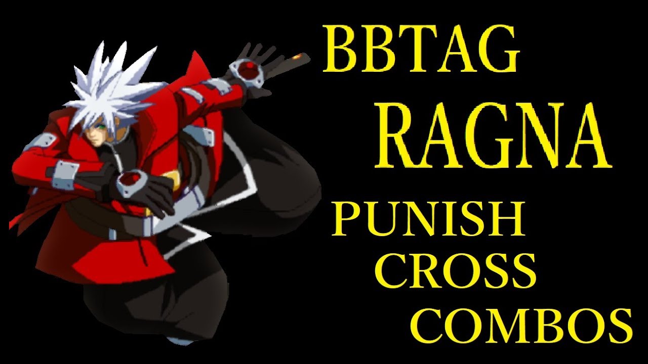 BBTAG RAGNA & ALL PUNISH CROSS COMBOS【BBTAG ラグナ&全キャラ 確定反撃クロスコンボ集】