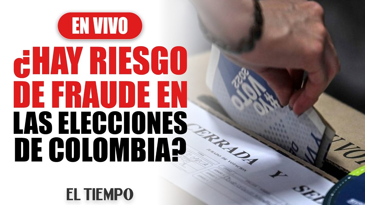 #EnVIVO: ¿Hay posibilidad de fraude en las elecciones? | EL TIEMPO