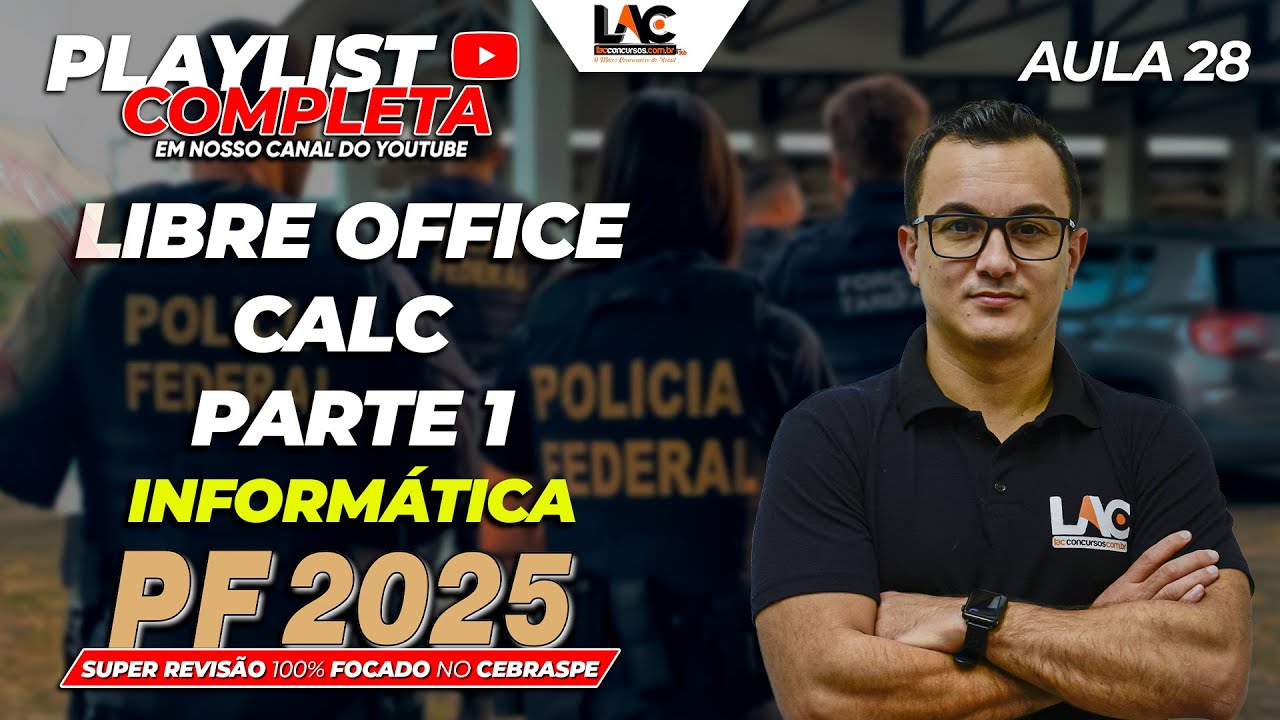 PF 2025 - Inform&aacute;tica - Libre Office Calc Parte 1 Aula 28