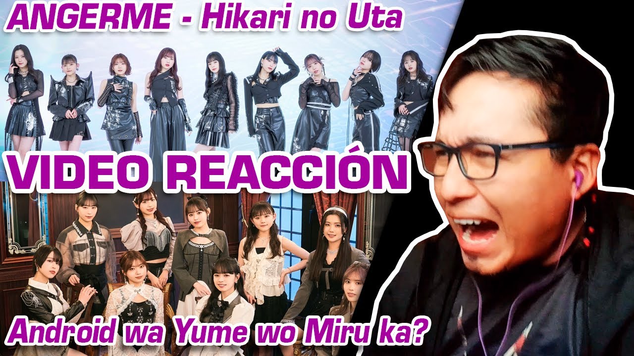 ANGERME『アンドロイドは夢を見るか？』Android wa Yume wo Miru ka？ 『光のうた』Hikari no Uta / Video Reacción