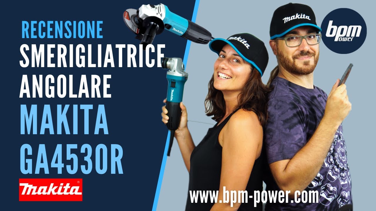 Smerigliatrice Makita GA4530R, vediamola da vicino su BPM Power!