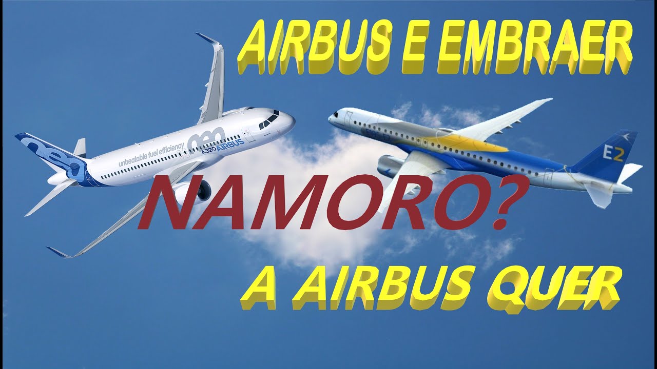 A AIRBUS QUER PROPOR PARCERIA COM A EMBRAER