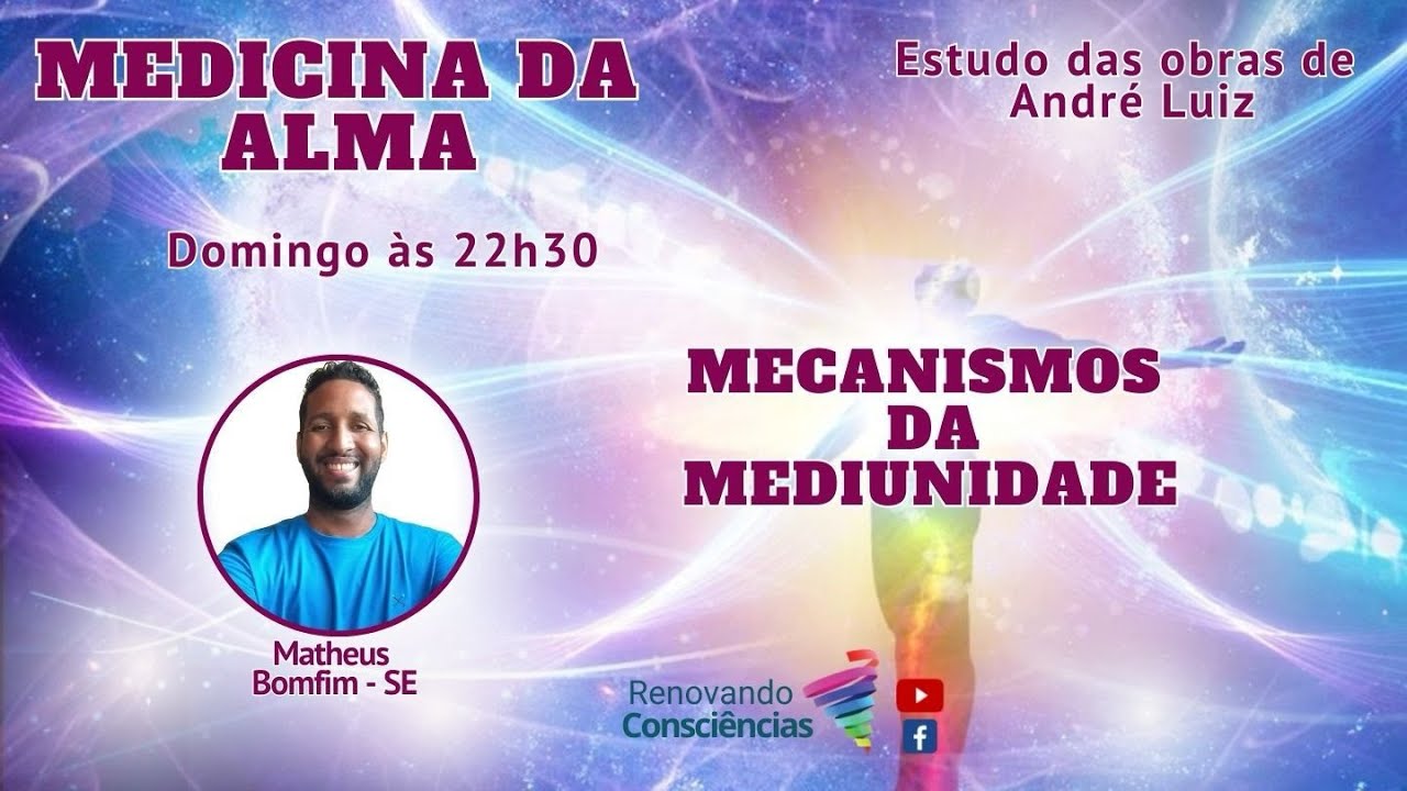 MEDICINA DA ALMA – MECANISMOS DA MEDIUNIDADE I ANDRÉ LUIZ/CHICO XAVIER) I  MATHEUS BOMFIM (SE)