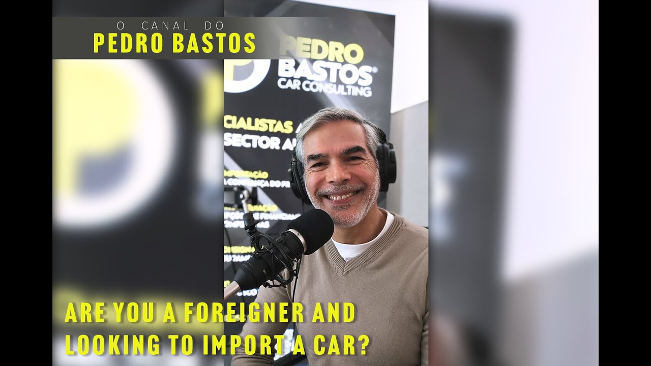 ARE YOU A FOREIGNER AND LOOKING TO IMPORT A CAR TO PORTUGAL?