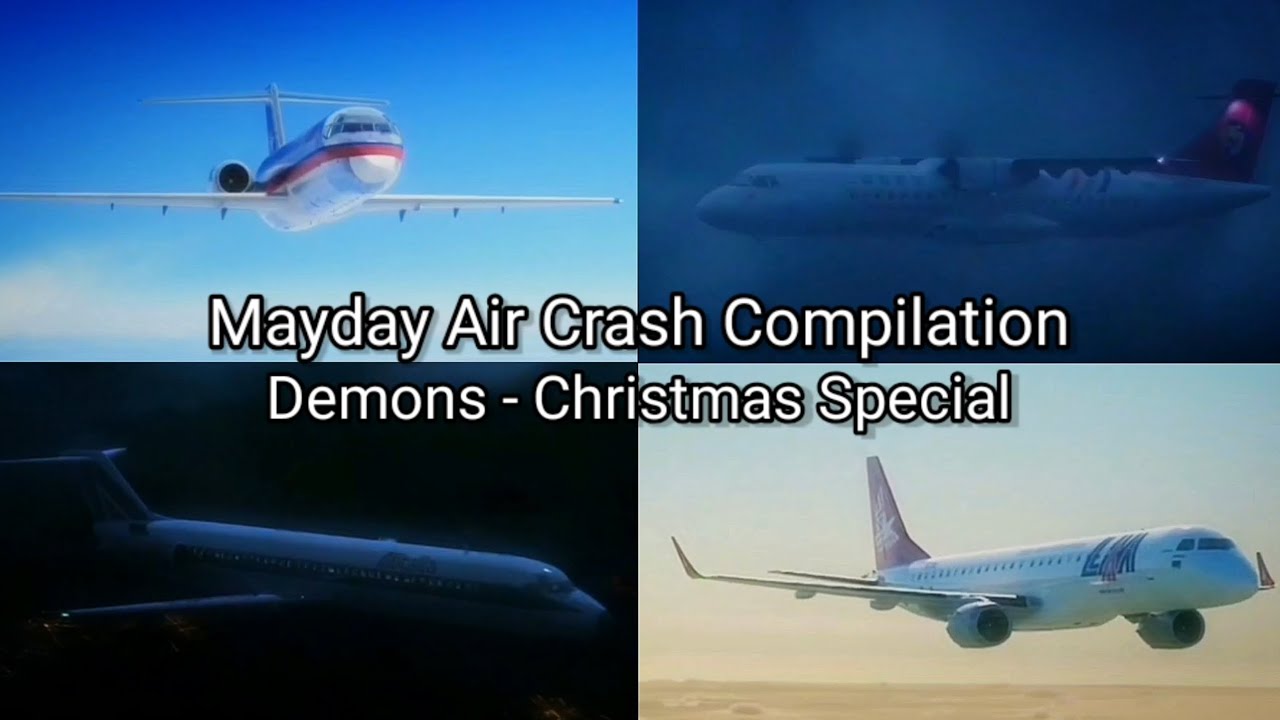 Mayday Air Crash Compilation | Demons - Christmas Special 🎉