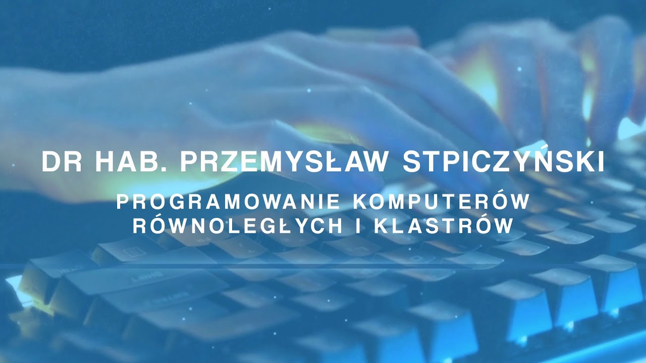 Wyzwania współczesnej informatyki - Programowanie komputerów równoległych i klastrów