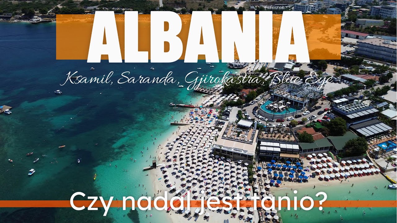 Albania Zaskakuje!  - Saranda, Ksamil, Gjirokastra, Korfu - Ceny i Atrakcje. Czy nadal jest tanio?