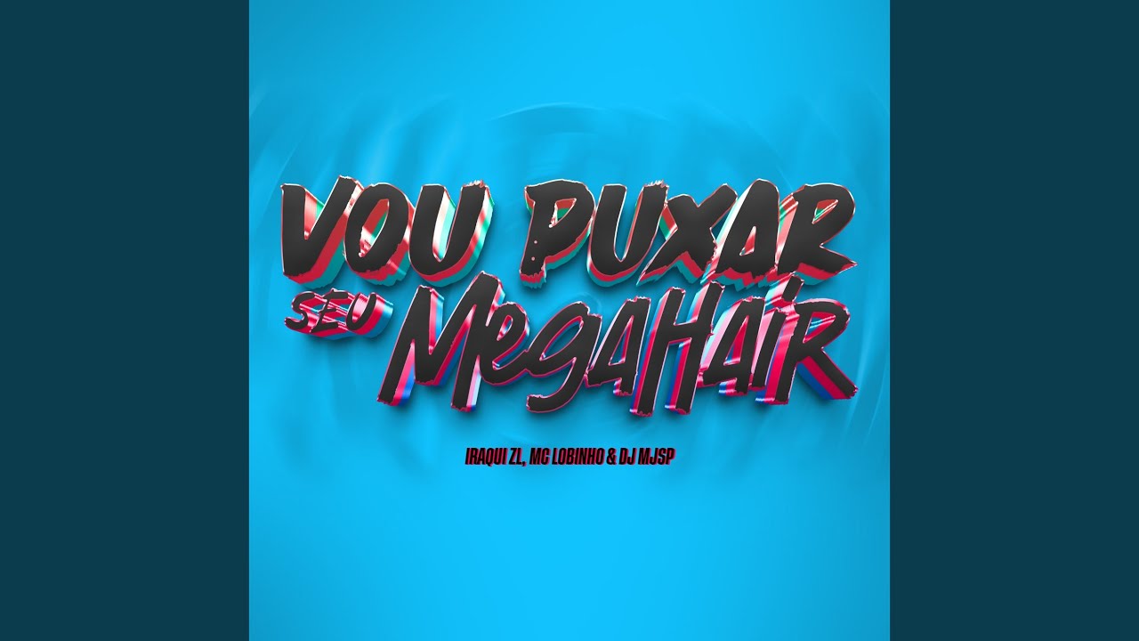 Vou Puxar Seu Mega Hair