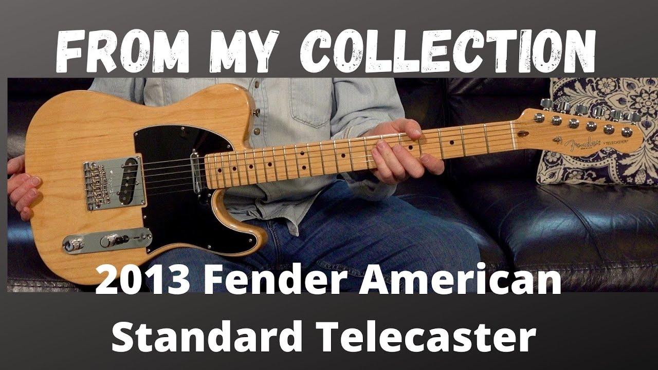 FROM MY COLLECTION #5:  2013 FENDER AMERICAN STANDARD TELECASTER IN NATURAL ASH BODY