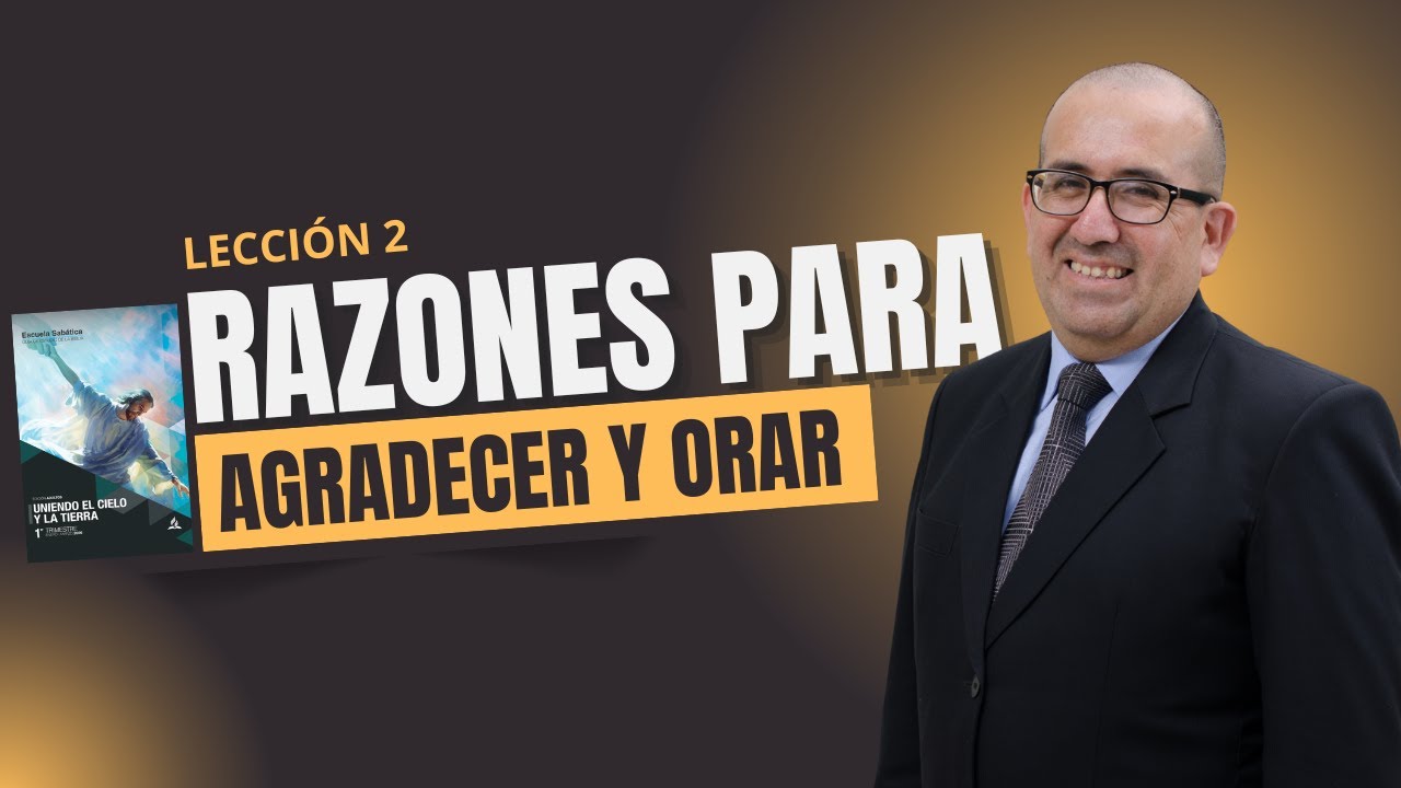 YVAN BALABARCA I LECCION 2 I RAZONES PARA AGRADECER Y ORAR