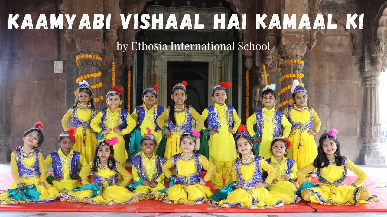 Kaamyabi Vishaal Hai Kamaal Ki  -by Ethosia International School