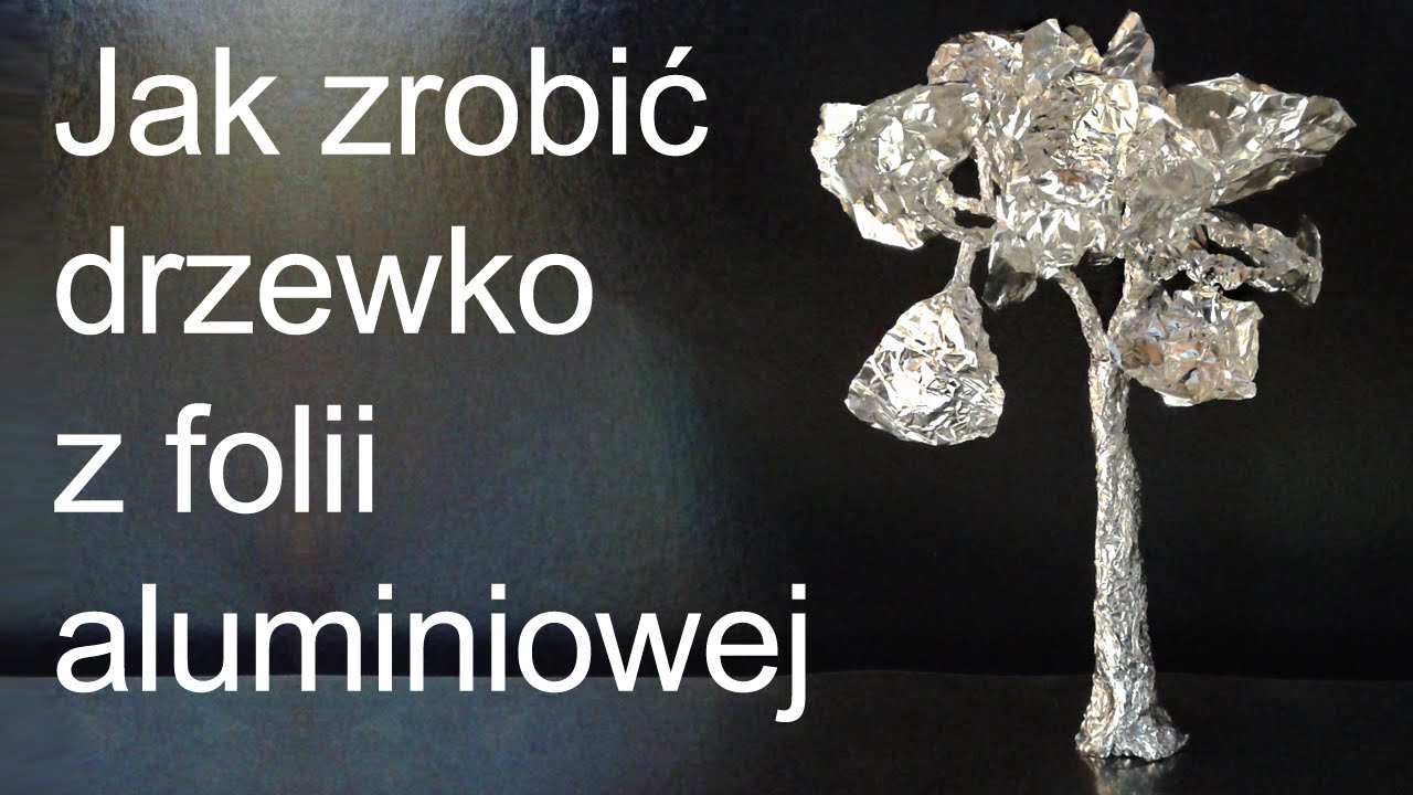 Jak zrobić drzewko z folii aluminiowej? - Poradnik