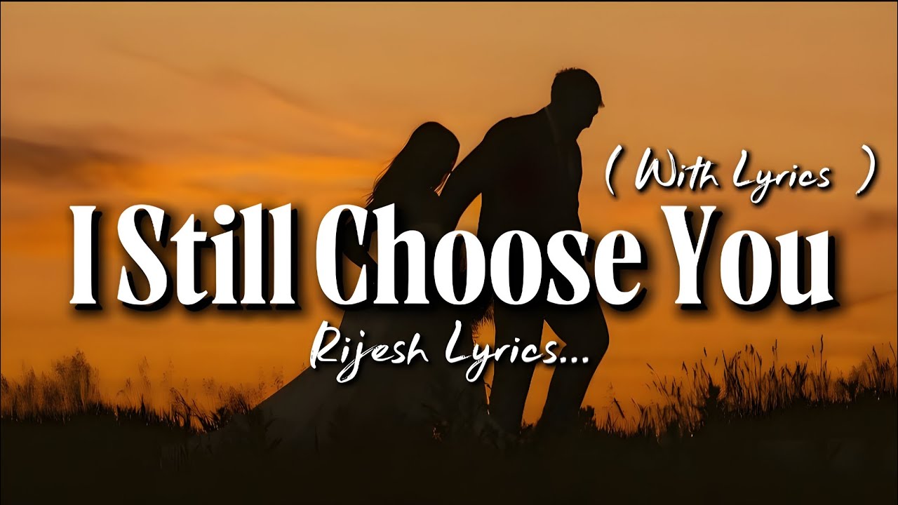 I Still Choose You - Romantic Love Song | Lyric Video