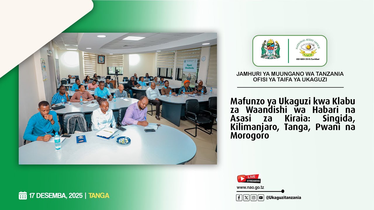 🔴#UkaguziLIVE: Mafunzo ya Ukaguzi kwa Press Clubs - TANGA | Desemba 17, 2025