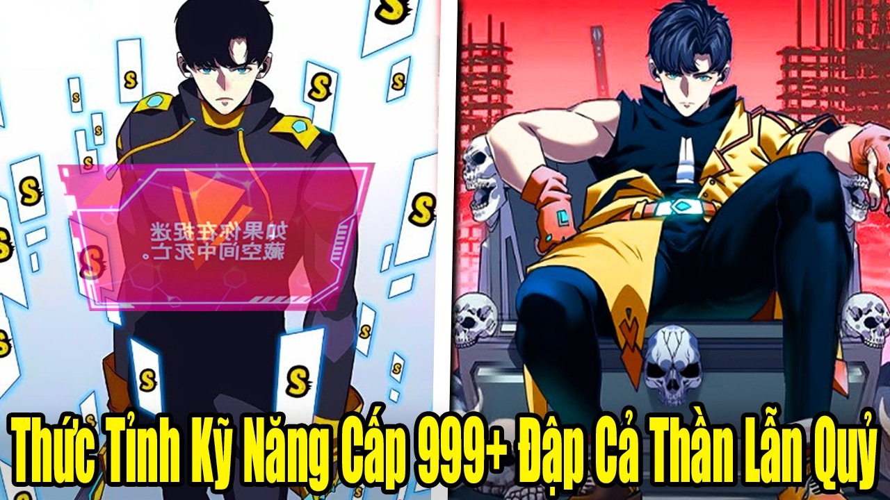 FULL BỘ  | Thức Tỉnh Kỹ Năng Cấp 999+ Ta Đập Cả Thần Lẫn Quỷ | Review Truyện