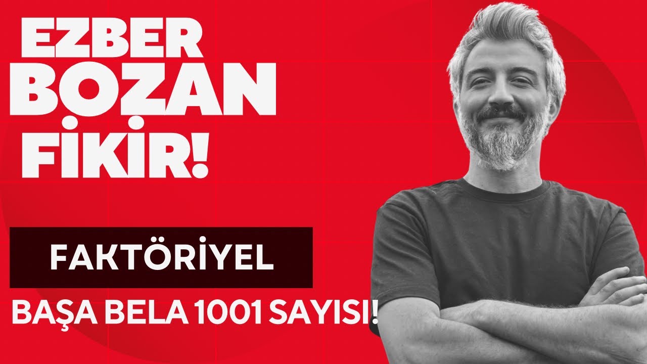 EZBER BOZAN FAKTÖRİYEL FİKRİ! BAŞA BELA 1001 SAYISI!