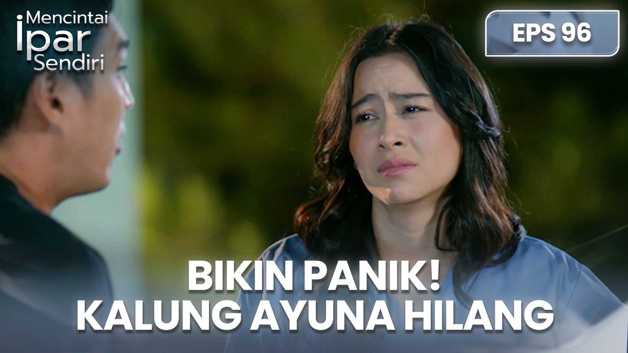 Panik Banget! Ayuna Kehilangan Kalungnya | MENCINTAI IPAR SENDIRI | EPS. 96 (1/4)