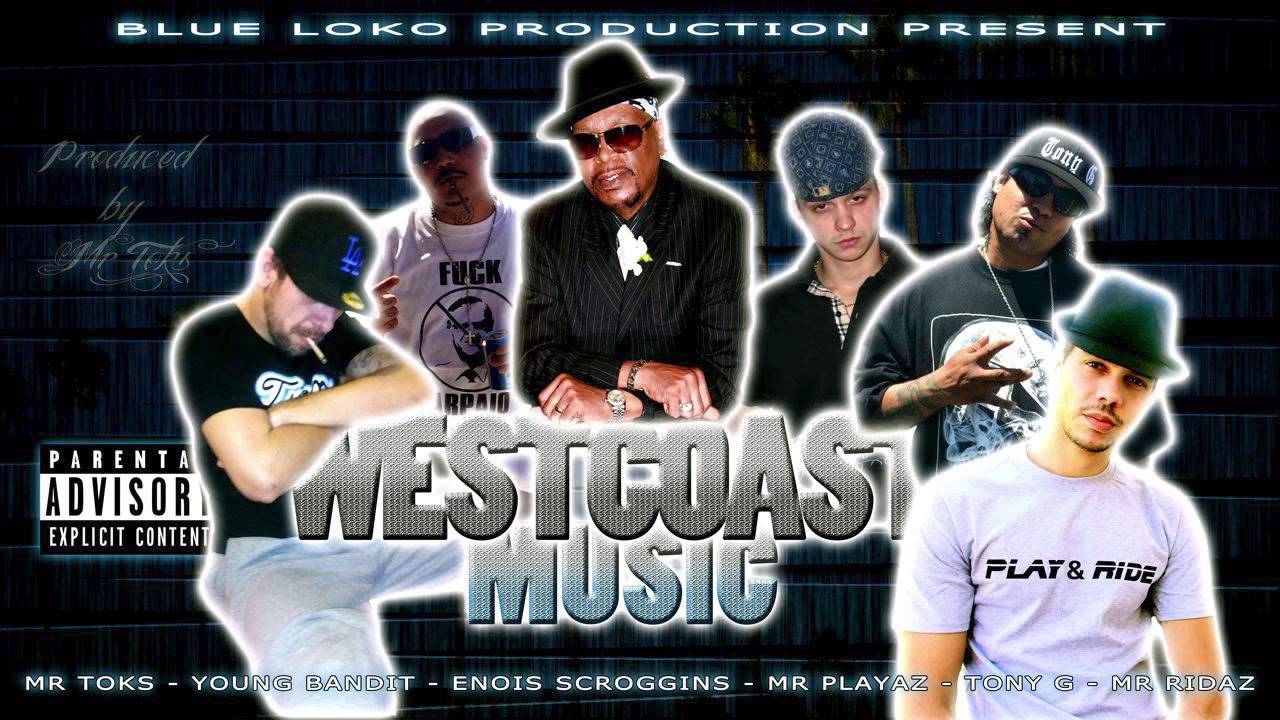 Mr Toks Feat Tony G, Enois Scroggins, Mr Ridaz, Young Bandit & Mr Playaz - WESTCOAST MUSIC (2015)