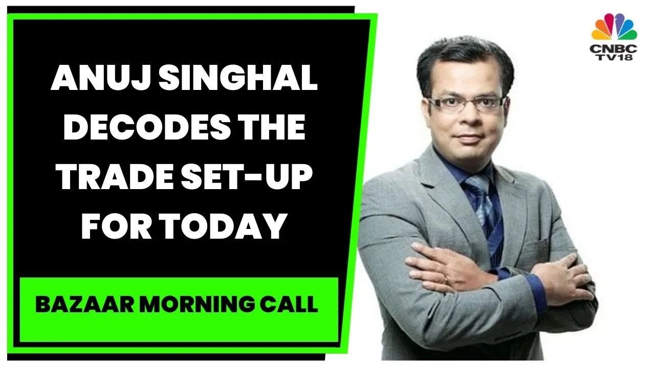 Anuj Singhal Decodes The Trade Set-Up For The Day | Bazaar Morning Call | CNBC-TV18