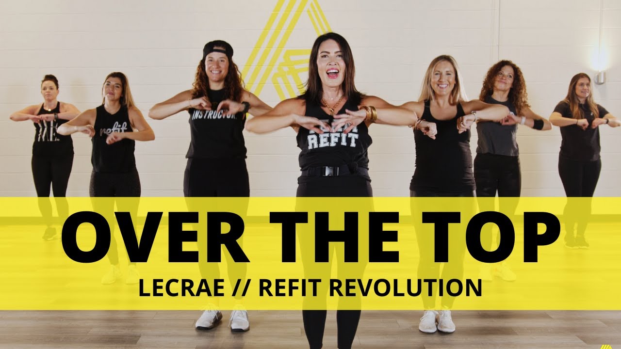 “Over the Top” || @LecraeOfficial || Dance Fitness Choreography || REFIT® Revolution