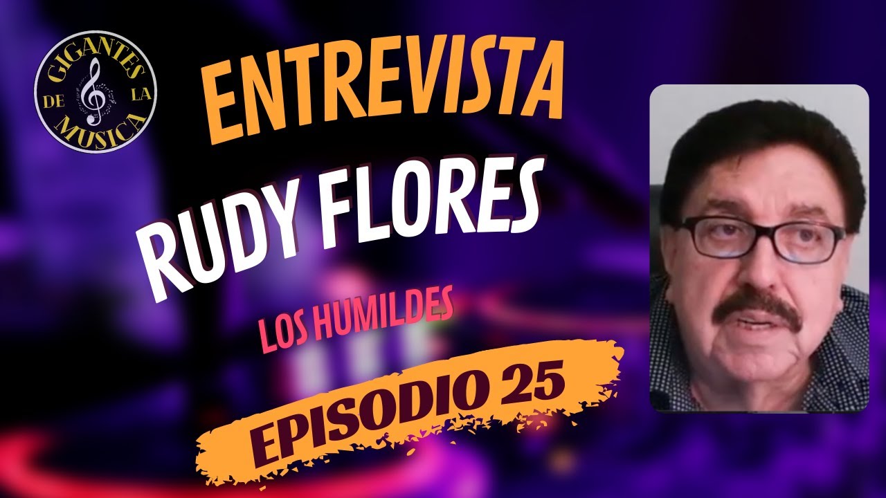 Rudy Flores - Los Humildes | Episodio 25 | Gigantes de la Musica