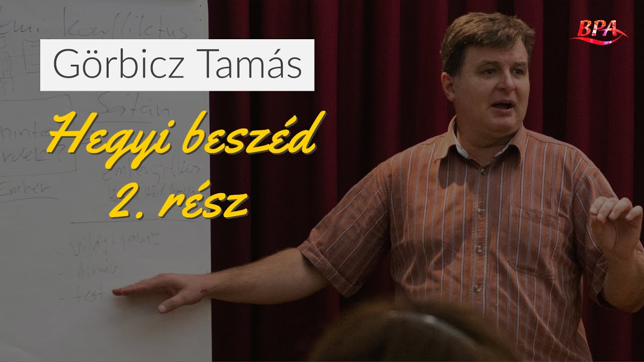 Hegyi beszéd (2. rész) - A boldogmondások - Görbicz Tamás
