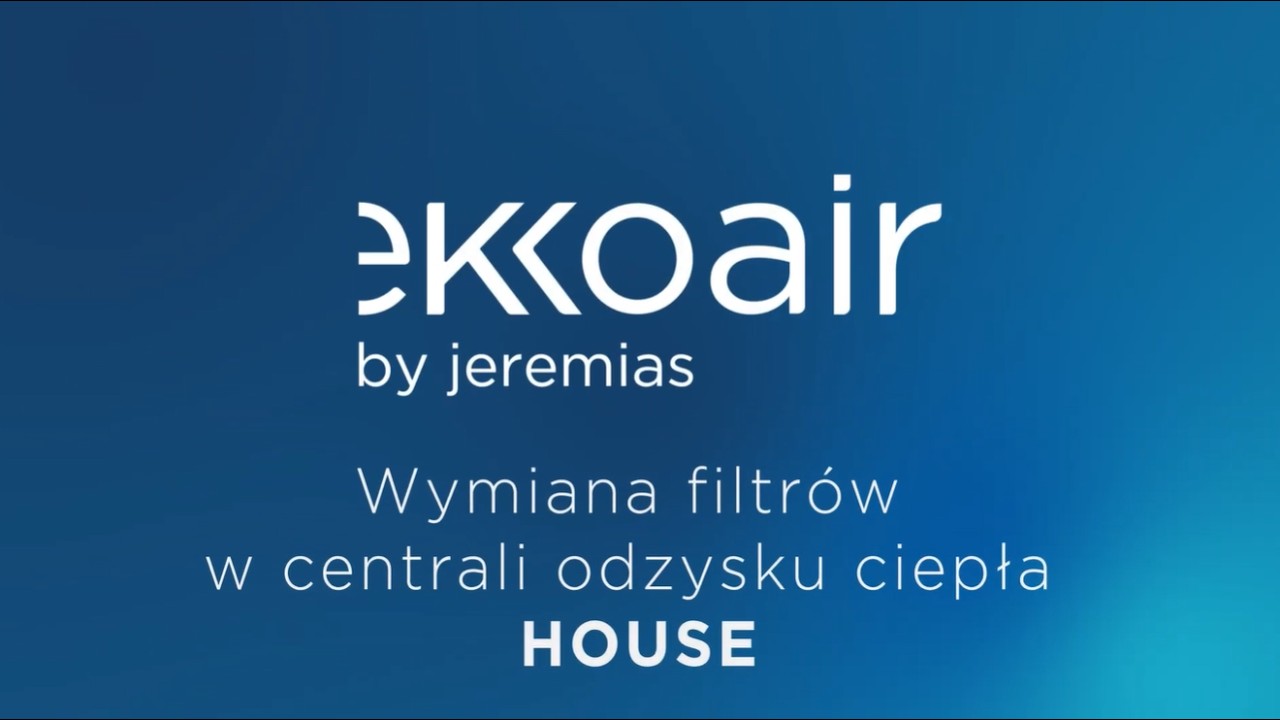 Ekkoair by Jeremias HOUSE 250 - wymiana filtrów krok po kroku