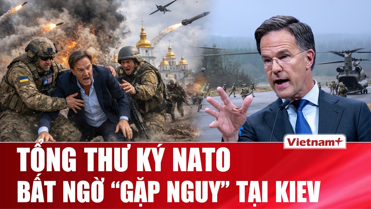 Tổng thư ký NATO Mark Rutte bất ngờ “gặp nguy” khi có mặt tại Kiev trong chuyến thăm Ukraine