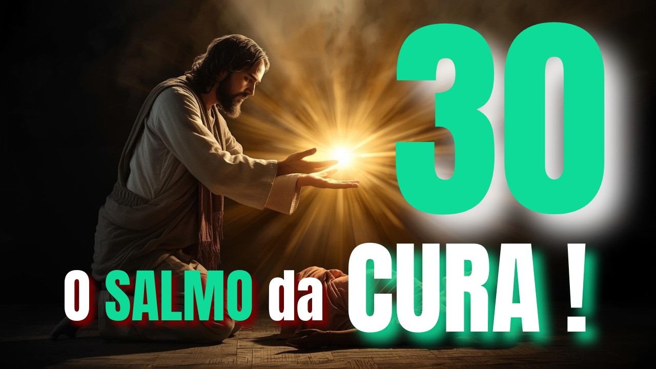 “  Cura e Libertação com o Salmo 30 — O Milagre Está Acontecendo! ”