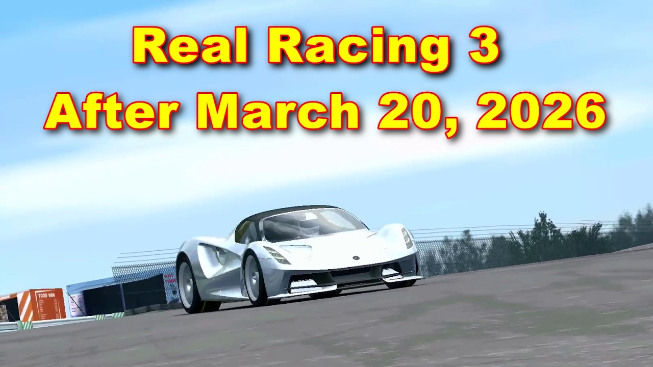 Real Racing 3 - After March 20, 2026