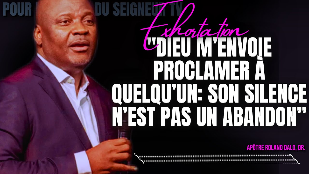 🎤 DIEU M’ENVOIE PROCLAMER À QUELQU’U: SON SILENCE N’EST PAS UN ABANDON |APT. ROLAND DAL/PRÉDICATION