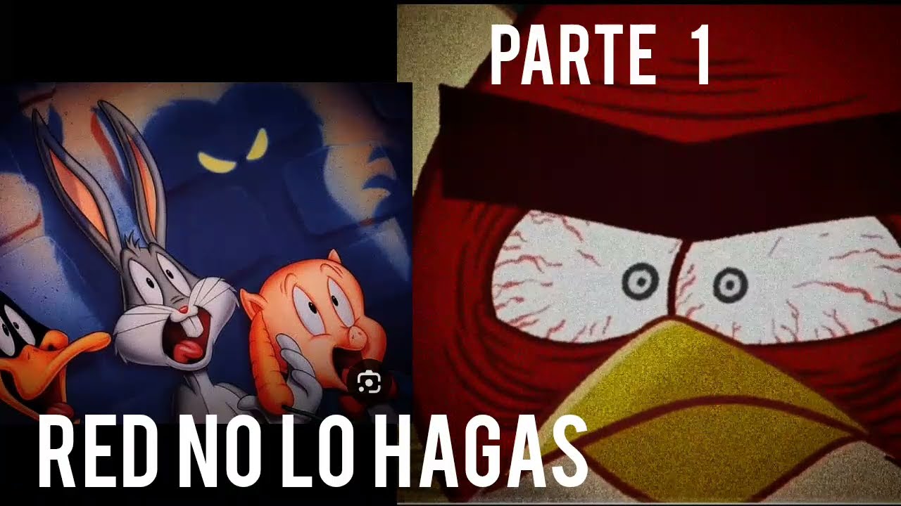 Creepypasta angry birds + looney tunes: la ira de red  1/2