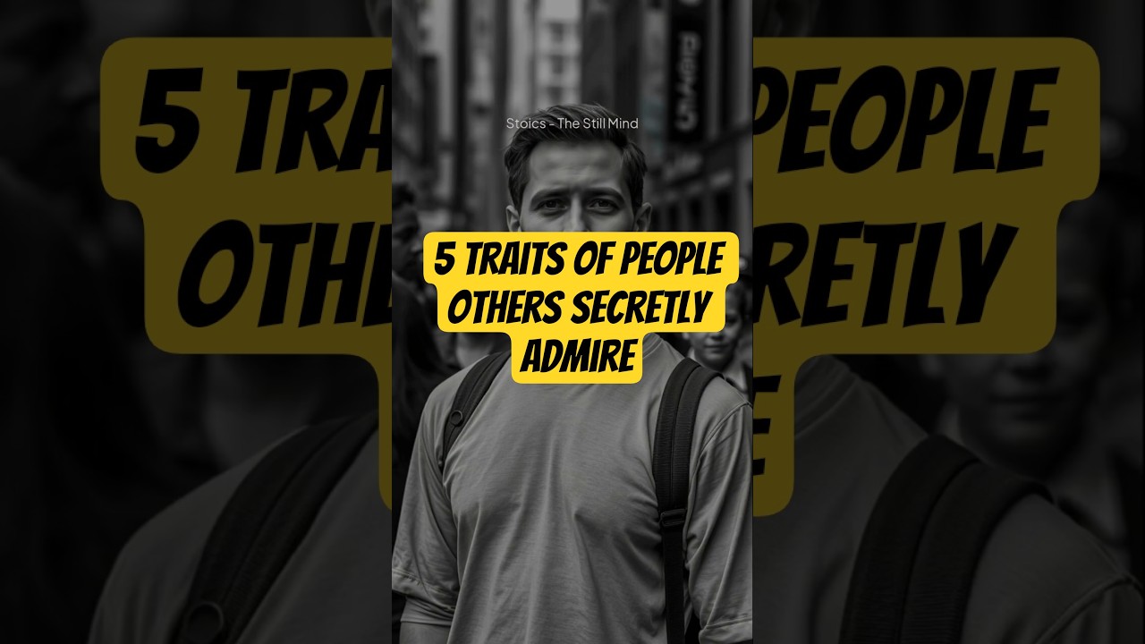 5 Traits of People Others Secretly Admire #stoicism