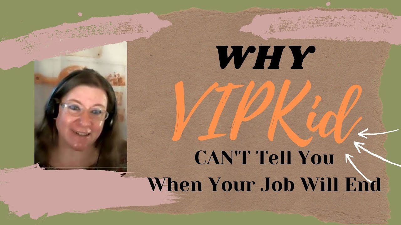 Why VIPKid CAN'T Tell You When Your Job Will End (and some ideas for things you can do post VIPKID)