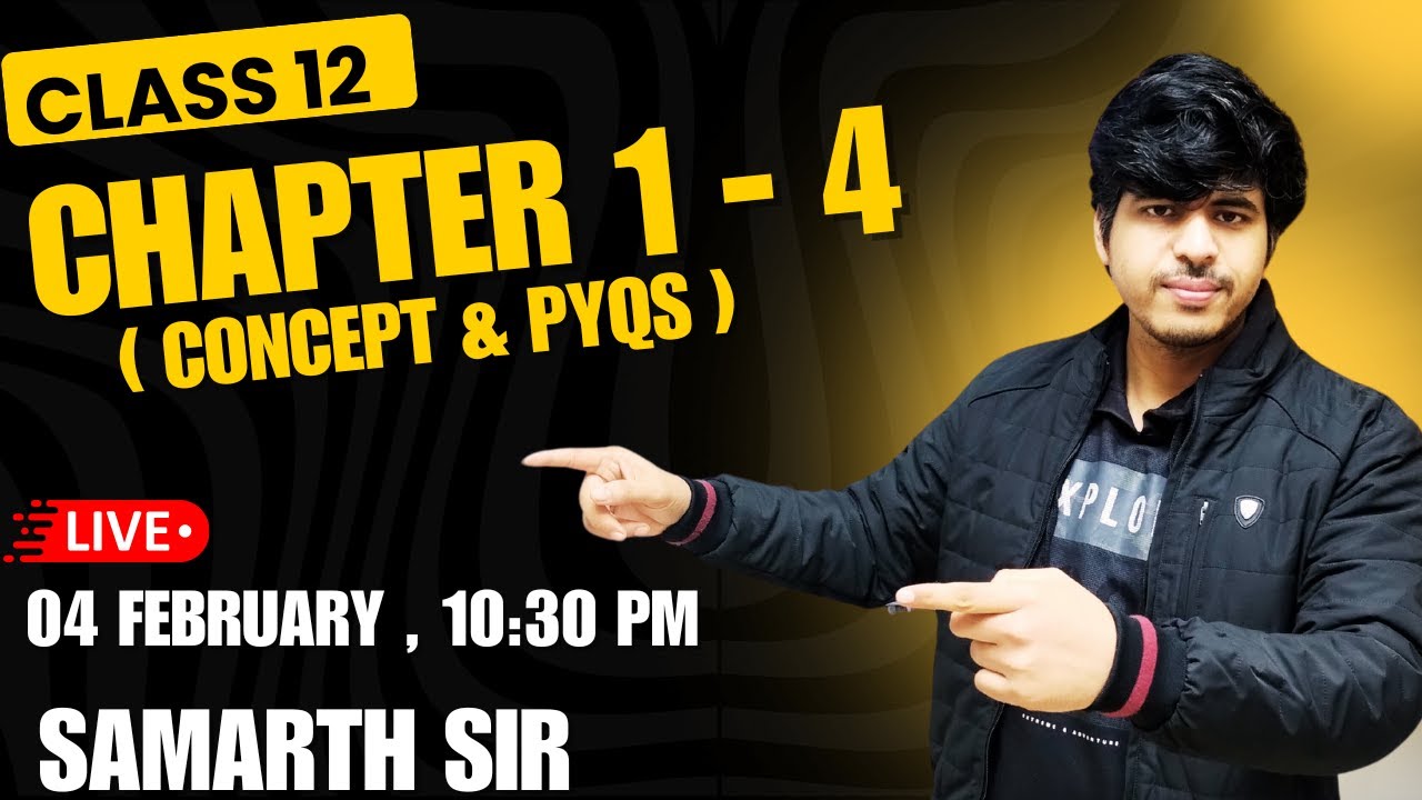 CLASS 12 MATHS : CHAPTER 1 - 4  ( CONCEPT & PYQ )