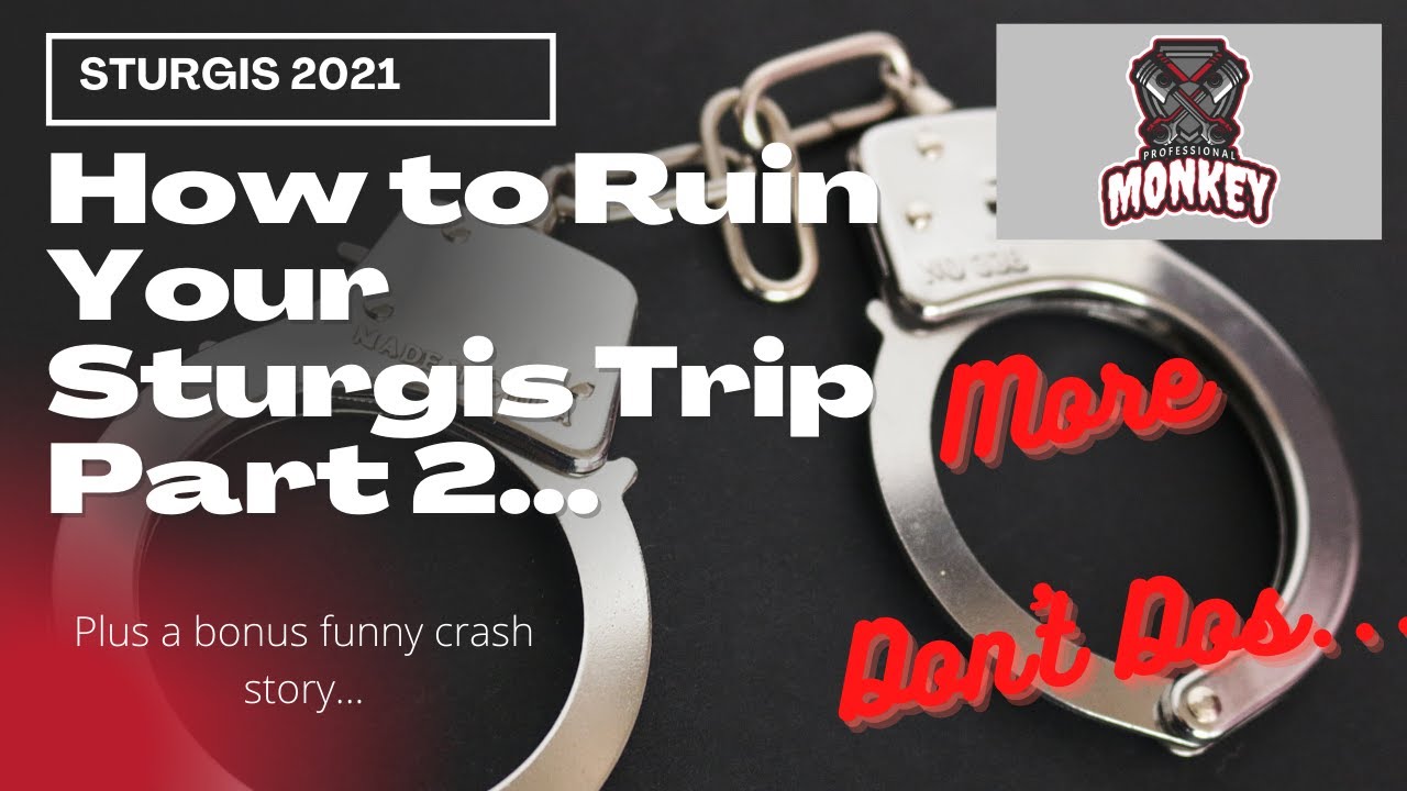 How to (Ruin) Sturgis 2021 Pt. 2 - Plus a hilarious crash story