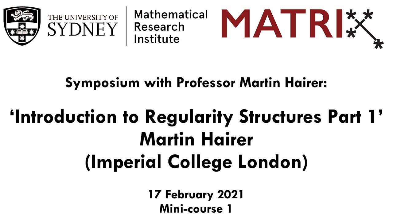 Martin Hairer Mini-course 1: Introduction to Regularity Structures