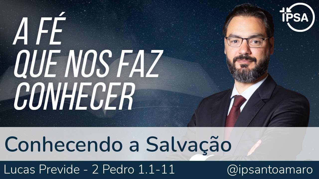 1. Conhecendo a Salva&ccedil;&atilde;o (2 Pedro 1.1-11) - Lucas Previde