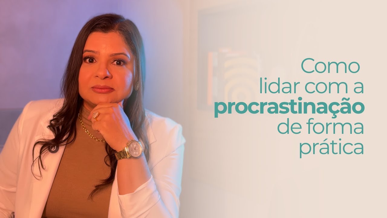 DICAS DE COMO LIDAR COM A PROCRASTINAÇÃO