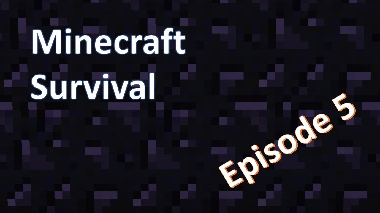 Minecraft Survival Episode 5