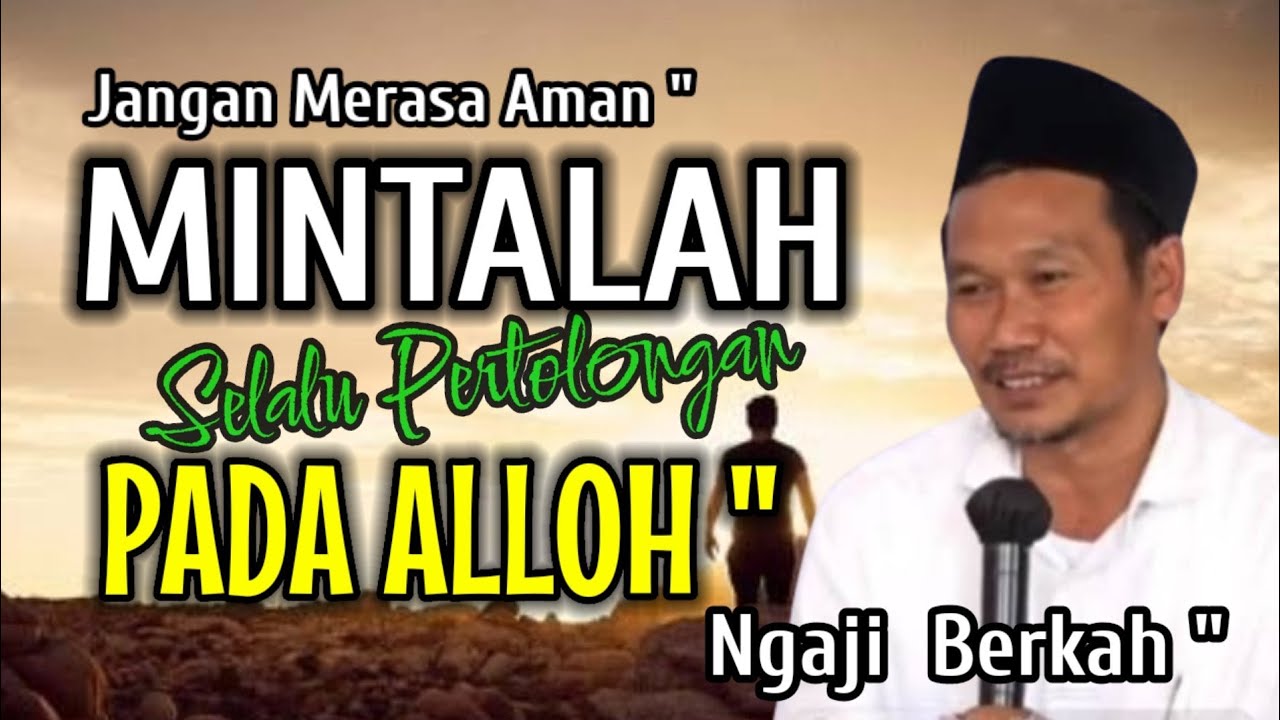 GUS BAHA || JANGAN MERASA AMAN.. MINTALAH SELALU PERTOLONGAN ALLOH !